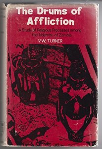 Drums of Affliction: A Study of Religious Processes Among the Ndembu of Zambia